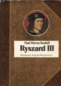 Kendall Paul Murray - Ryszard III. Przełożyła Krystyna Jurasz-Dąmbska. /Biografie Sławnych Ludzi/.