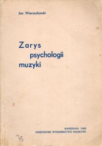 Wierszyłowski Jan - Zarys psychologii muzyki.