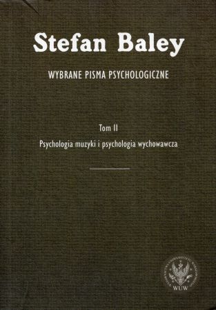 Baley Stefan - Wybrane pisma psychologiczne. Tom II. Psychologia muzyki i psychologia wychowawcza..jpg