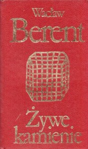 Berent Wacław - Żywe kamienie. /Biblioteka Klasyki Polskiej i Obcej/.