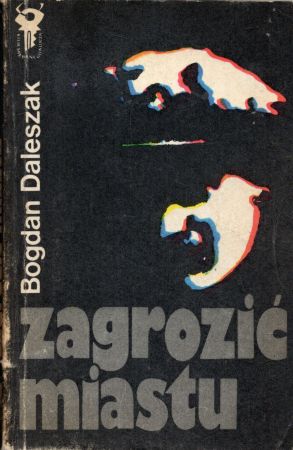 Daleszak Bogdan - Zagrozić miastu.jpg