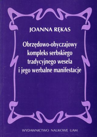 Rękas Joanna - Obrzędowo-obyczajowy kompleks serbskiego tradycyjnego wesela i jego werbalne manifestacje.jpg