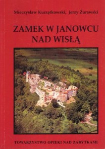 Kurzątkowski Mieczysław, Żurawski Jerzy - Zamek w Janowcu nad Wisłą. Historia, konserwacja, zagospodarowanie.