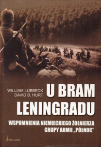 Lubbeck William, Hurt David B. - U bram Leningradu. Wspomnienia niemieckiego żołnierza Grupy Armii "Północ".