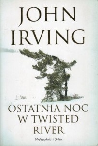 Irving John - Ostatnia noc w Twisted River. Przełożyła Magdalena Moltzan-Małkowska.