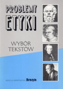 Problemy etyki. Wybór tekstów. Wybór tekstów w opracowaniu Stefana Sarnowskiego i Edmunda Fryckowskiego.