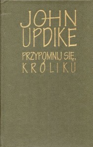 Updike John - Przypomnij się, króliku. Przełożył Wojsław Brydak. /Biblioteka Mistrzów/.