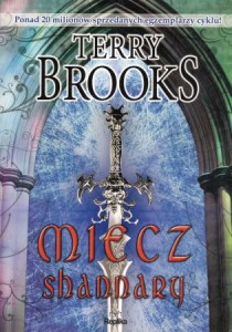 Brooks Terry - Miecz Shannary. Cykl Shannara. Tom pierwszy. Przełożyli Gałązka Jacek, Magdalena i Piotr Hermanowscy. 