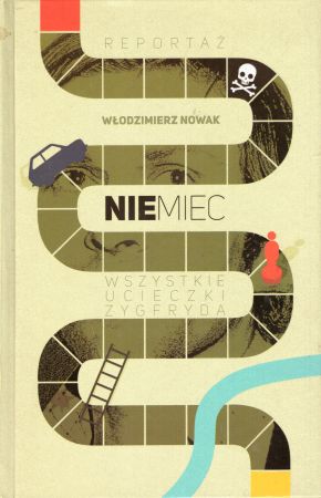 Nowak Włodzimierz - Niemiec. Wszystkie ucieczki Zygfryda.jpg