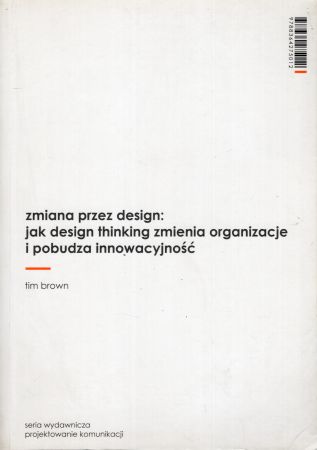 Brown Tim - Zmiana przez design jak design thinking zmienia organizacje i pobudza innowacyjność.jpg