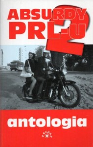 Absurdy PRL-u 2. Antologia. Opracowanie i przedmowa Marcin Rychlewski.