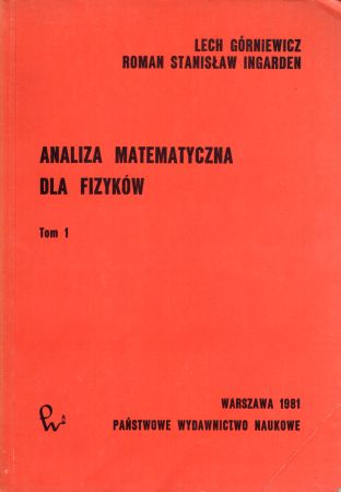 Górniewicz Lech, Ingarden Roman Stanisław - Analiza matematyczna dla fizyków. Tom I.jpg