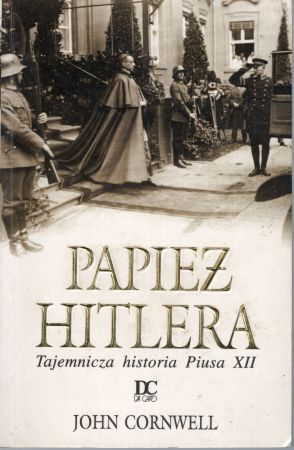 Cornwell John - Papież Hitlera. Tajemnicza historia Piusa XII.jpg