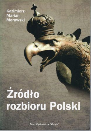 Morawski Kazimierz Marian - Źróło rozbioru Polski. Studia i szkice z ery Sasów i Stanisławów.jpg