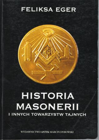 Eger Feliksa - Historia masonerii i innych towarzystw tajnych.jpg