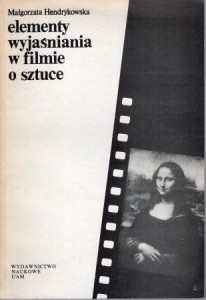 Hendrykowska Małgorzata - Elementy wyjaśniania w filmie o sztuce.