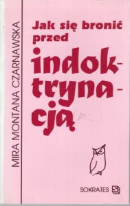 Czarnawska Mira Montana - Jak się bronić przed indokrynacją.