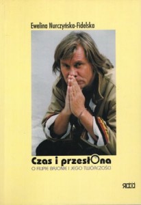 Nurczyńska - Fidelska Ewelina - Czas i przesłona. O Filipie Bajonie i jego twórczości.