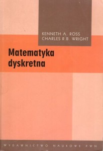 Ross Kenneth A. ,Wright Charles R. B. - Matematyka dyskretna. 