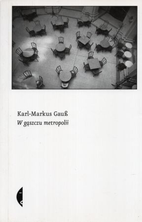 Gauß Karl-Markus - W gąszczu metropolii.jpg