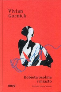 Gornick Vivian - Kobieta osobna i miasto.