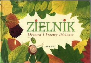Rekłajtis-Zawada Agnieszka, Kazubek Tadeusz - Zielnik. Drzewa i krzewy liściaste.