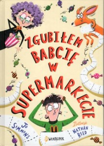 Simmons Jo - Zgubiłem babcię w supermarkecie. Ilustracje Nathan Reed.