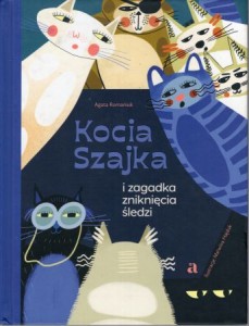Romaniuk Agata - Kocia Szajka i zagadka zniknięcia śledzi. Ilustracje Malwina Hajduk. 