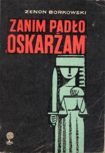 Borkowski Zenon - Zanim padło "oskarżam". /Labirynt/. 
