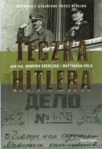Teczka Hitlera. Pod redakcją Henrika Eberlego i Matthiasa Uhla. Przełożyła Barbara Ostrowska.  