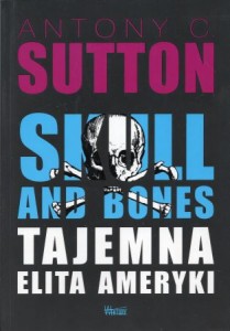 Sutton Antony C. - Skull and Bones. Tajemna elita Ameryki.