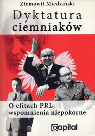 Miedziński Ziemowit - Dyktatura ciemniaków. O elitach PRL, wspomnienia niepokorne.jpg