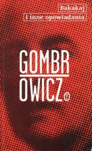 Gombrowicz Witold - Bakakaj i inne opowiadania.