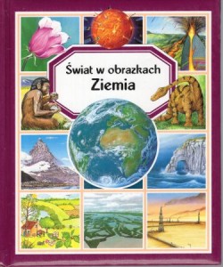 Świat w obrazkach. Ziemia. Pomysł Emilie Beaumont. Tekst Agnes Vandewiele, Emilie Beaumont. 