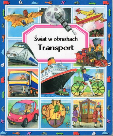 Świat w obrazkach. Transport. Pomysł i tekst Emilie Beaumont i Mariee-Renee Guilloret.jpg