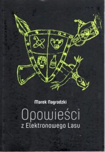 Nagrodzki Marek - Opowieści z elektronowego lasu.