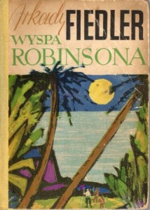 Fiedler Arkady - Wyspa Robinsona. Ilustracje, okładkę i rysunek na stronę tytułową projektował Stanisław Rozwadowski.