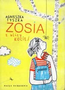 Tyszka Agnieszka - Zosia z ulicy Kociej. Ilustrowała Agata Raczyńska. 