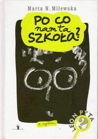 Milewska Marta H. - Po co nam ta szkoła Ilustracje Anka Wiklińska.jpg