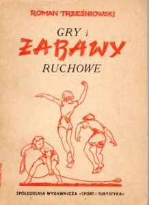 Trześniowski Roman - Gry i zabawy ruchowe. 