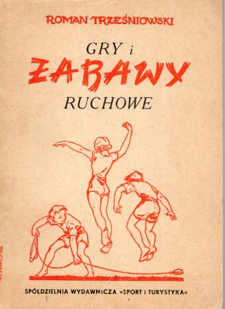 Trześniowski Roman - Gry i zabawy ruchowe.jpg
