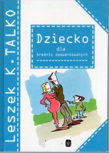 Talko Leszek K. - Dziecko dla średnio zaawansowanych.