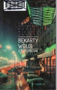 Bobula Maciej, Gondek Katarzyna, Miklasz Adam, Przybylski Aleksander, Zantman Michał - Bękarty Wołgi. Klechdy miejskie.