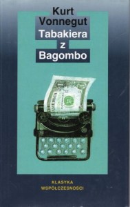 Vonnegut Kurt - Tabakiera z Bagombo. Z angielskiego przełożyła Elżbieta Zychowicz.