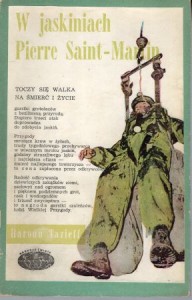 Tazieff Haroun - W jaskiniach Pierre Saint-Martin. Przełożył Rafał Unrug. /Naokoło Świata/.