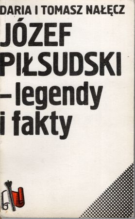 Nałęcz Daria i Tomasz - Józef Piłsudski - legendy i fakty.jpg