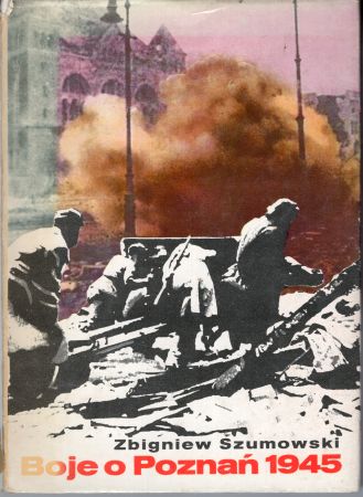 Szumowski Zbigniew - Boje o Poznań 1945.jpg