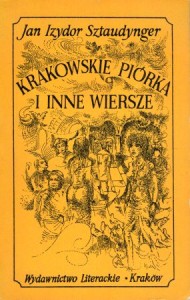 Sztaudynger Jan - Krakowskie piórka i inne wiersze. Okładka i ilustracje Bronisław Kurdziel.