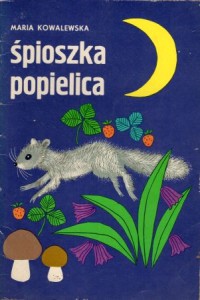Kowalewska Maria - Śpioszka popielica. Ilustrowała Halina Gutsche.