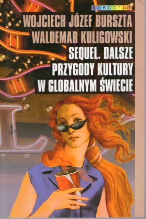 Burszta Wojciech Józef, Kuligowski Waldemar - Sequel. Dalsze przygody kultury w globalnym świecie.jpg